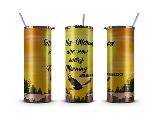 Tumbler 20 OZ, God mercies are new every day.