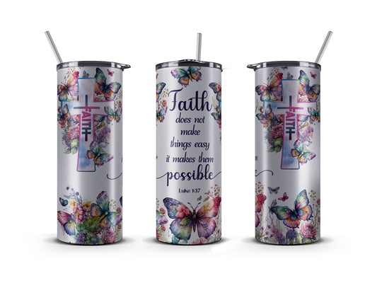 Tumbler 20 OZ, Faith make things possible